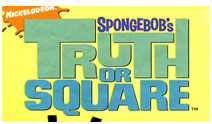 SPONGEBOB'S TRUTH OR SQUARE